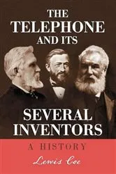 Book cover of The Telephone and Its Several Inventors by Lewis Coe