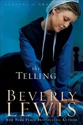 Book cover of The Telling (Seasons of Grace Book #3) by Beverly Lewis