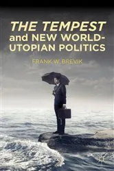 Book cover of The Tempest and New World-Utopian Politics by F. Brevik
