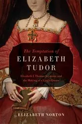 Book cover of The Temptation of Elizabeth Tudor by Elizabeth Norton