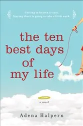 Book cover of The Ten Best Days of My Life by Adena Halpern