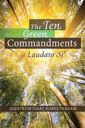 Book cover of The Ten Green Commandments of Laudato Si' by Joshtrom Kureethadam