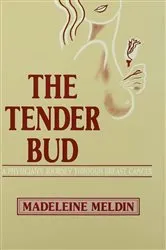 Book cover of The Tender Bud by Madeleine Meldin