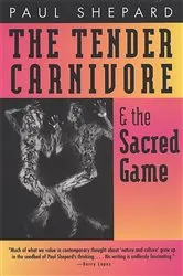 Book cover of The Tender Carnivore and the Sacred Game by Paul Shepard