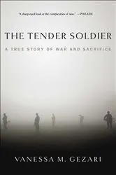 Book cover of The Tender Soldier by Vanessa M. Gezari