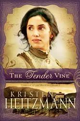 Book cover of The Tender Vine (Diamond of the Rockies Book #3) by Kristen Heitzmann