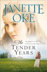 Book cover of The Tender Years (Prairie Legacy Book #1) by Janette Oke