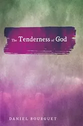 Book cover of The Tenderness of God by Daniel Bourguet