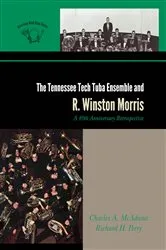 Book cover of The Tennessee Tech Tuba Ensemble and R. Winston Morris by Charles A. McAdams