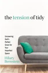Book cover of The Tension of Tidy by Hilary Bernstein