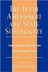 Book cover of The Tenth Amendment and State Sovereignty by Mark R. Killenbeck