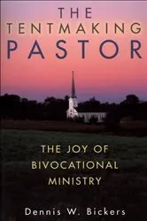 Book cover of The Tentmaking Pastor by Dennis W. Bickers