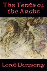 Book cover of The Tents of the Arabs by Lord Dunsany