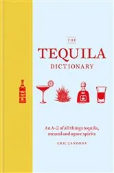 Book cover of The Tequila Dictionary by Eric Zandona