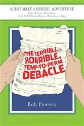 Book cover of The Terrible, Horrible, Temp-to-Perm Debacle by Bob Powers