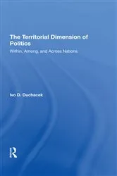 Book cover of The Territorial Dimension Of Politics by Ivo D. Duchacek