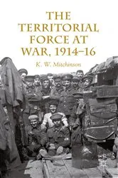 Book cover of The Territorial Force at War, 1914-16 by W. Mitchinson