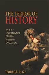 Book cover of The Terror of History by Teofilo F. Ruiz
