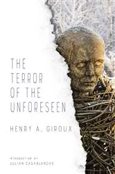 Book cover of The Terror of the Unforeseen by Henry Giroux