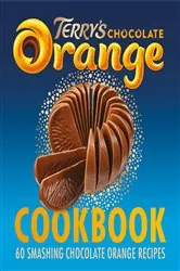 Book cover of The Terry's Chocolate Orange Cookbook by Terry’s