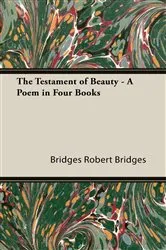 Book cover of The Testament of Beauty - A Poem in Four Books by Robert Bridges