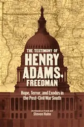 Book cover of The Testimony of Henry Adams, Freedman by Henry Adams