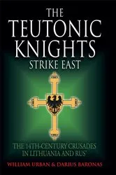 Book cover of The Teutonic Knights Strike East by William Urban