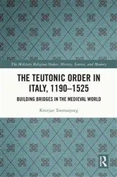Book cover of The Teutonic Order in Italy, 1190-1525 by Kristjan Toomaspoeg