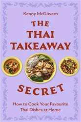 Book cover of The Thai Takeaway Secret by Kenny McGovern