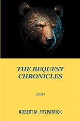 Book cover of The The Bequest Chronicles: Book 1 by Robert M. Fitzpatrick