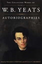 Book cover of The The Collected Works of W.B. Yeats Vol. III: Autobiographies by Douglas Archibald