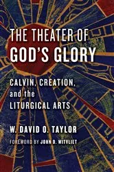 Book cover of The Theater of God's Glory by W. David O. Taylor