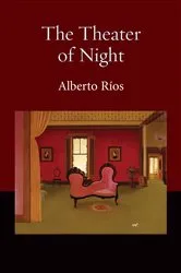 Book cover of The Theater of Night by Alberto Ríos