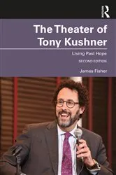 Book cover of The Theater of Tony Kushner (2nd ed.) by James Fisher