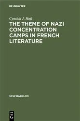 Book cover of The theme of Nazi concentration camps in French literature by Cynthia J. Haft