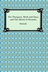 Book cover of The Theogony, Works and Days, and The Shield of Heracles by Hesiod