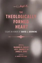 Book cover of The Theologically Formed Heart by Warner M. Bailey