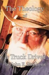 Book cover of The Theology of a Truck Driver by John E. Stephens