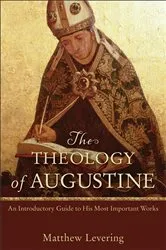 Book cover of The Theology of Augustine by Matthew Levering