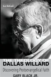 Book cover of The Theology of Dallas Willard by Gary Jr. Black