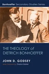 Book cover of The Theology of Dietrich Bonhoeffer by John D. Godsey