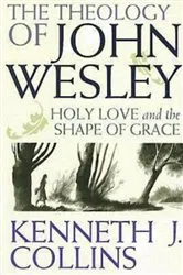 Book cover of The Theology of John Wesley by Kenneth J. Collins