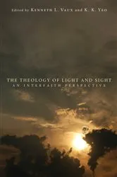 Book cover of The Theology of Light and Sight by Kenneth L. Vaux