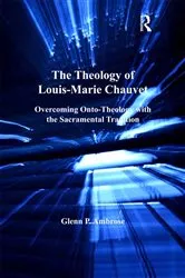 Book cover of The Theology of Louis-Marie Chauvet by Glenn Ambrose