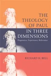 Book cover of The Theology of Paul in Three Dimensions by Richard H. Bell