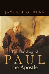 Book cover of The Theology of Paul the Apostle by James D. G. Dunn