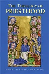 Book cover of The Theology of Priesthood by Donald  J. Goergen