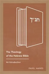 Book cover of The Theology of the Hebrew Bible by Pavel Hanes