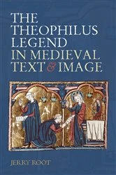 Book cover of The Theophilus Legend in Medieval Text and Image by Jerry Root