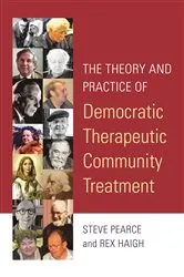 Book cover of The Theory and Practice of Democratic Therapeutic Community Treatment by Rex Haigh